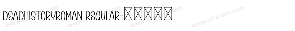 DeadHistoryRoman Regular字体转换